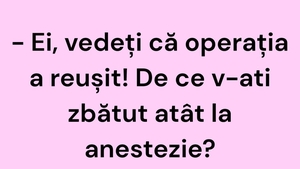 Bancul începutului de săptămână | Operația a reușit