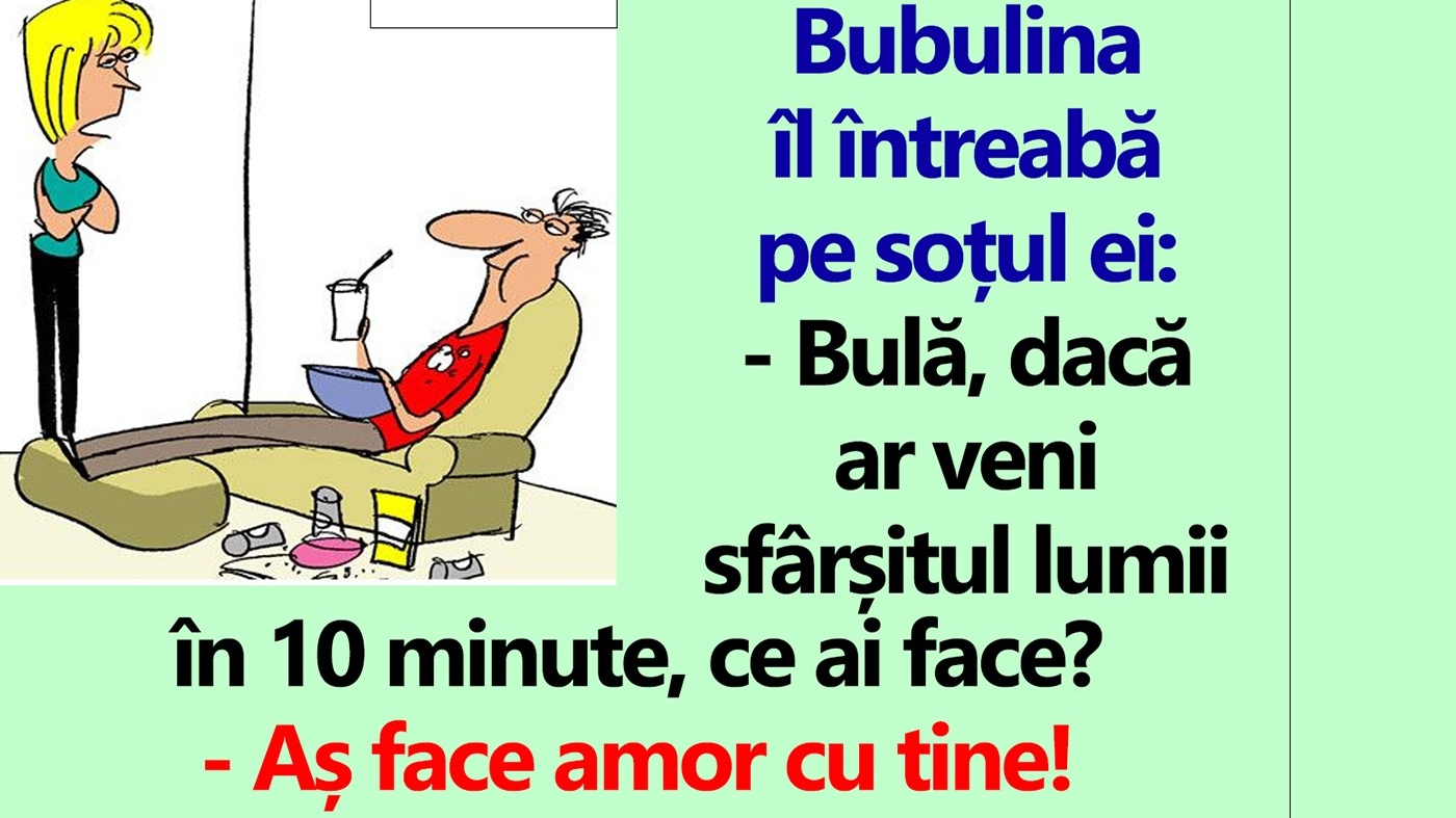 BANC | "Bulă, dacă ar veni sfârșitul lumii în 10 minute, ce ai face?"