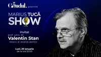 Marius Tucă Show începe luni, 29 ianuarie, de la ora 20.00, live pe gandul.ro. Invitat: prof. univ. dr. Valentin Stan