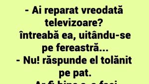 Bancul începutului de săptămână | "Ai reparat vreodată televizoare?"