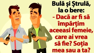BANC | Bulă și Ștrulă, la o bere: "Dacă ar fi să împărțim aceeași femeie, care ai vrea să fie?"