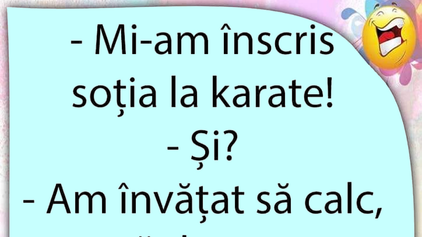 BANCUL ZILEI | "Mi-am înscris soția la karate!"