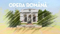 Opera Națională, peste un secol de tradiție. Povestea neștiută a instituției de rang înalt