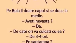 BANC | Bulă, la medic: „De câte ori vă culcați cu nevasta?”