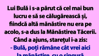 BANC | „Bulă, poți rămâne cât vrei aici la mănăstire, cu o singură condiție” TEXT
