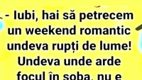 BANC | Iubi, hai să petrecem un weekend romantic, rupți de lume