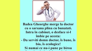 BANCUL ZILEI | Badea Gheorghe merge la doctor cu o sarsana plină cu bunătăți