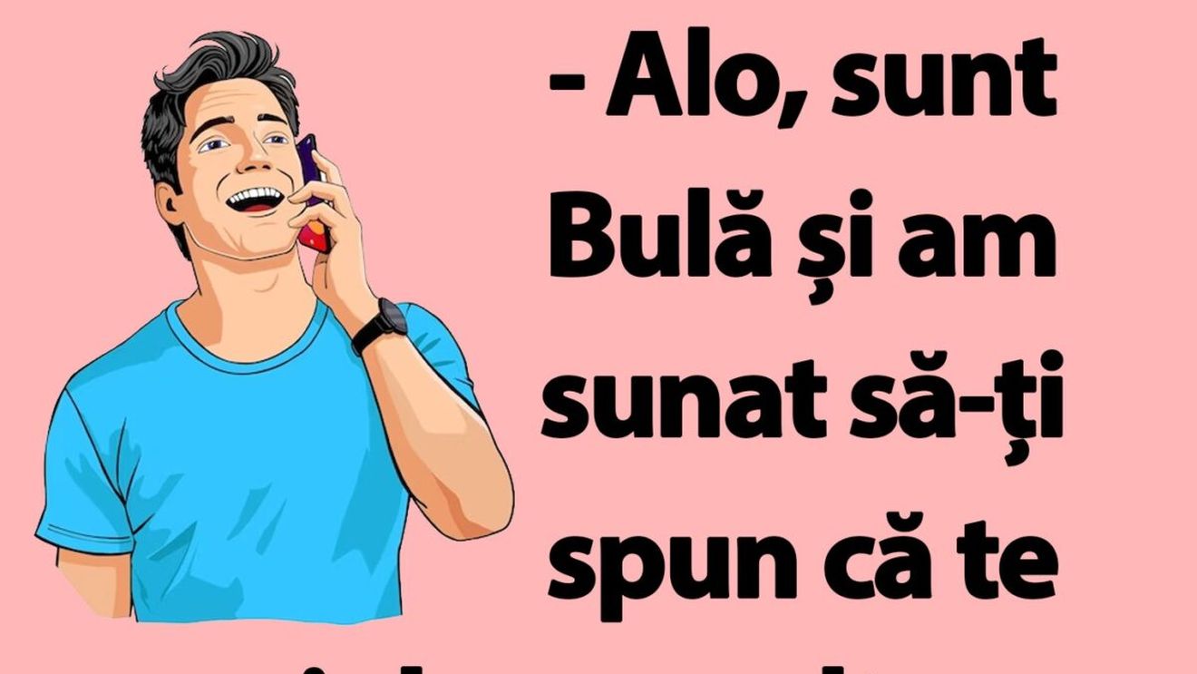 BANC | "Alo, sunt Bulă și am sunat să-ți spun că te iubesc"