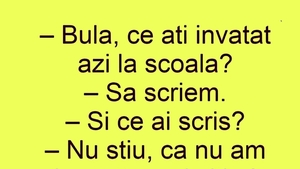 Bancul dimineții | "Bulă, ce ați învățat azi la școală?"
