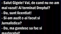 BANCUL ZILEI | Gigel a făcut și Dreptul, și Jurnalismul