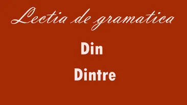 Când se folosește „din” și când „dintre”. Greșeala pe care o fac mulți