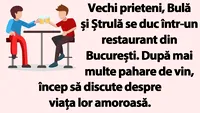 BANC | Bulă și Ștrulă vorbesc despre viața amoroasă într-un restaurant din București