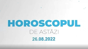 Horoscop 26 august 2022