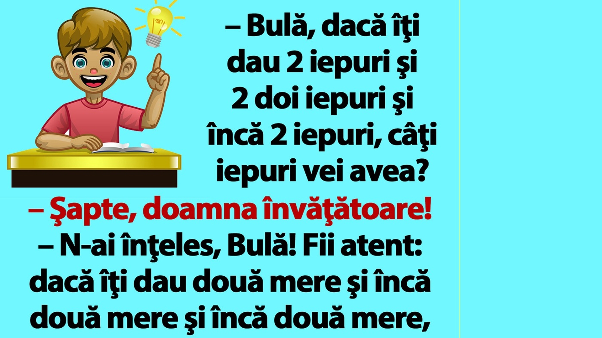 BANC | "Bulă, dacă îţi dau 2 iepuri şi 2 doi iepuri şi încă 2 iepuri, câţi iepuri vei avea?"