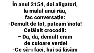 BANCUL ZILEI | În anul 2514, doi aligatori fac conversație, la malul unui râu