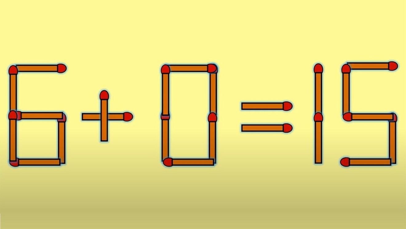 TEST IQ | 6 + 0 = 15 este greșit. Pentru a corecta egalitatea, mutați un singur chibrit