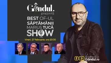 Gândul prezintă Best of Marius Tucă Show - vineri, 27 februarie, de la ora 20.00
