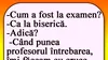 Bancul sfârșitului de săptămână | „Cum a fost la examen?”
