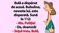 BANC | Bulă a dispărut de acasă. Bubulina sună la 112