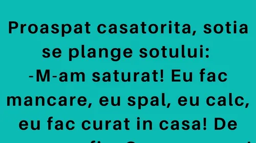 BANC | Proaspăt căsătorită, nevasta se plânge soțului