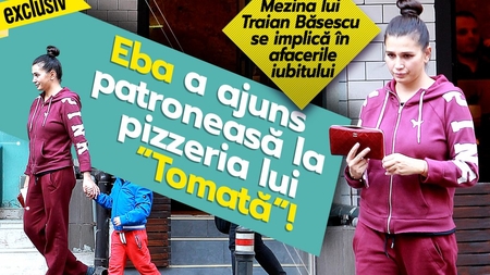 Eba a ajuns patroneasă la pizzeria lui ”Tomată”!