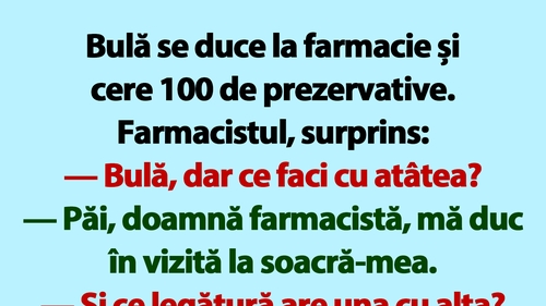 BANC | Bulă se duce la farmacie și cere 100 de prezervative