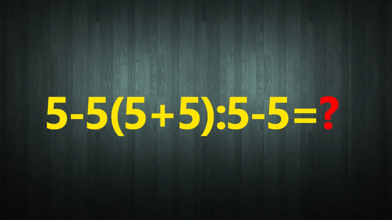 TEST IQ | Calculați 5-5(5+5):5-5?