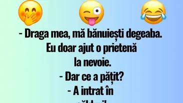 BANC | Draga mea, mă bănuiești degeaba