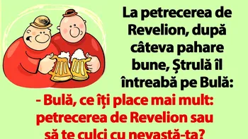BANC | La petrecerea de Revelion, după câteva pahare bune, Ștrulă îl întreabă pe Bulă