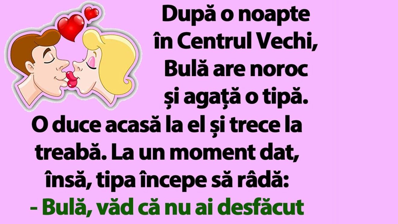 BANC | După o noapte în Centrul Vechi, Bulă are noroc și agață o tipă