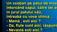 BANCUL ZILEI | Un scoțian, pe patul de moarte, întreabă cu voce stinsă: ”Nevastă, ești aici?”