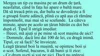 BANCUL ZILEI | Domnule, dacă-mi dai 100 de lei, te ajut cu dragă inimă!