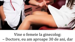 BANC | Vine o femeie la ginecolog: "Doctore, eu am 30 de ani, dar mie încă nu-mi crește.."