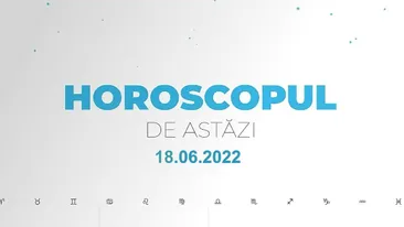 Horoscop zilnic 18 iunie 2022. Taurii pot fi atrași de un prieten
