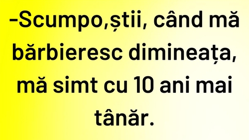 Bancul începutului de săptămână | Cu 10 ani mai tânăr
