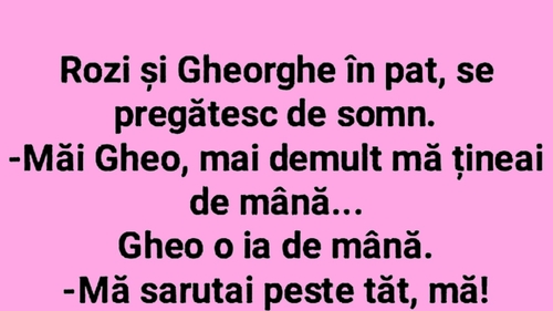 Bancul începutului de săptămână | Rozi și Gheorghe, în pat