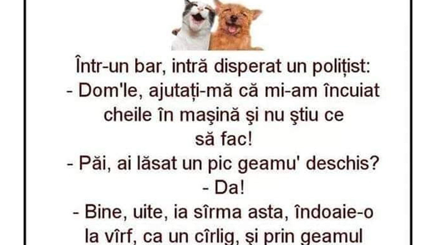 BANCUL ZILEI | Într-un bar, intră disperat un polițist