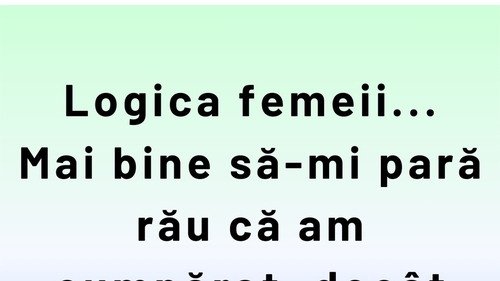 Bancul începutului de săptămână | Logica femeii la shopping