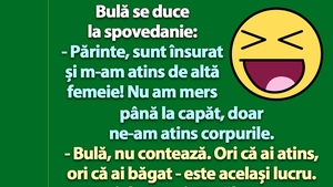 BANC | Bulă se duce la spovedanie: "Părinte, m-am atins de altă femeie!"
