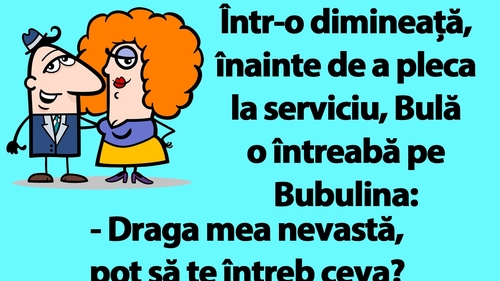 BANC | Bulă o întreabă pe Bubulina: "Când o să mănânc și eu micul dejun în pat?"