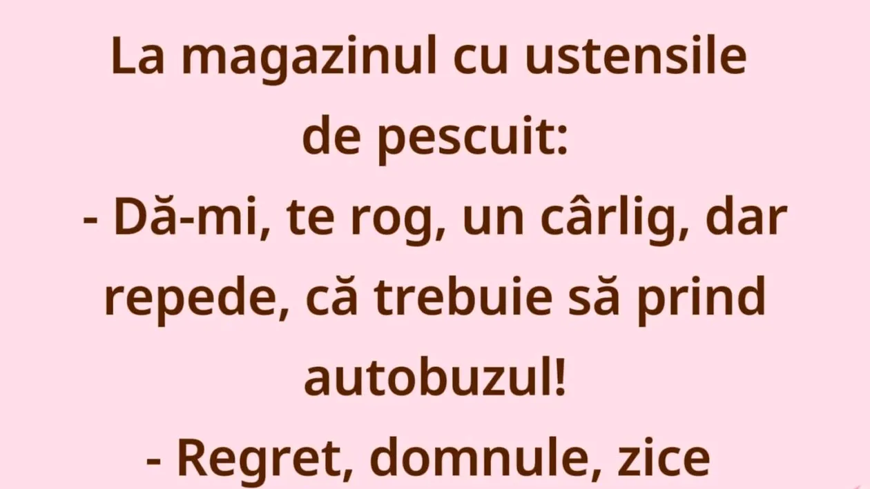 Bancul începutului de săptămână | Clientul, cârligul și fuga după autobuz