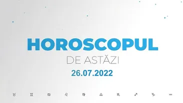 Horoscop zilnic 26 iulie 2022. Leii exagerează cu orgoliul