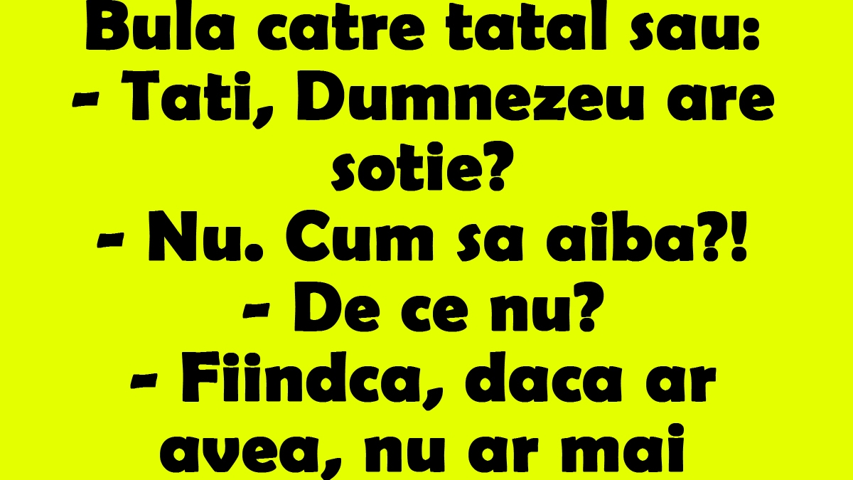BANCUL ZILEI | Bulă către tatăl său: "Tati, Dumnezeu are soție?"