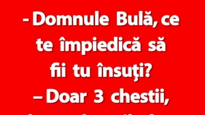 BANC | "Domnule Bulă, ce te împiedică să fii tu însuți?"