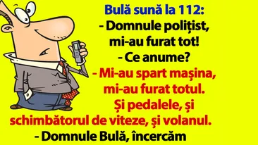 BANC | Bulă sună la 112: Domnule polițist, mi-au furat tot!