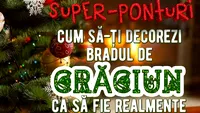 Super-ponturi! Cum să-ți decorezi bradul de Crăciun ca să fie realmente cel mai frumos!