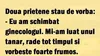 BANCUL ZILEI | Două prietene stau de vorbă: „Eu am schimbat ginecologul”