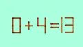 TEST IQ | Mută un băț de chibrit pentru a corecta următoarea ecuație: 0 + 4 = 13