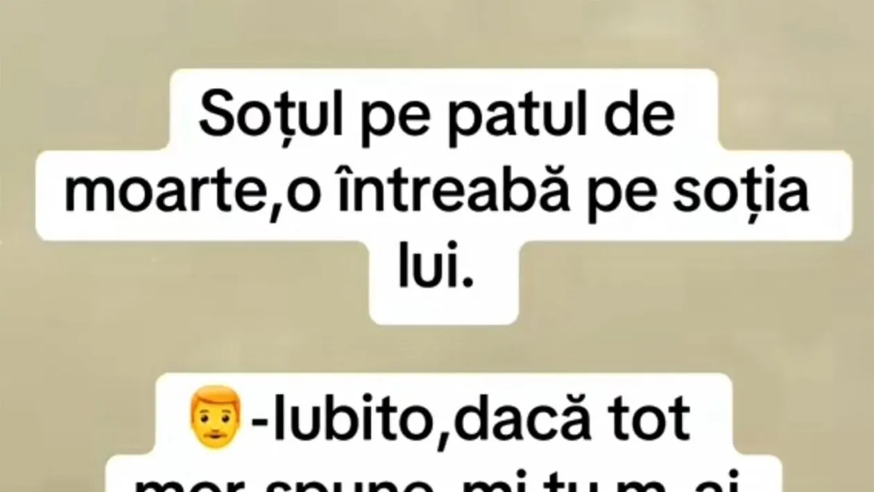 BANCUL ZILEI | Soțul, pe patul de moarte, o întreabă pe soția lui