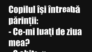 BANC | Copilul își întreabă părinții: "Ce-mi luați de ziua mea?"